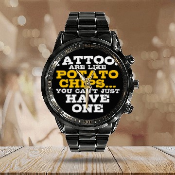 Discover Tattoo Artists Tattoos Are Like Potato Chips Tattoo Lovers Calendar Steel Band Watch