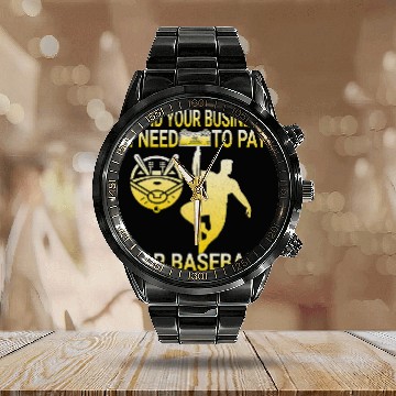 Discover Mind Your Business I Need to Pay For Baseball POLE DANCE Calendar Steel Band Watch