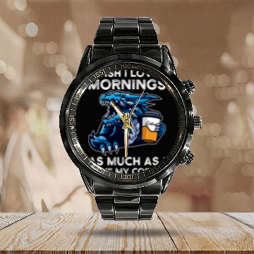 Discover Coffee Fun I wish I loved mornings I love my coffee Dragons grumpy Calendar Steel Band Watch