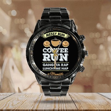 Discover Coffee Fun Messy Bun Gangsta Rap Messy Bun Coffee Run Zip Calendar Steel Band Watch