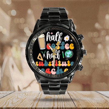 Discover Coffee Fun Half Coffee Half Substitute Teacher Sub Teacher Calendar Steel Band Watch