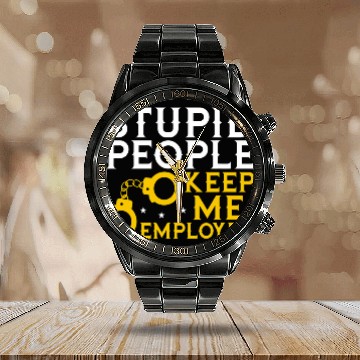 Discover Stupid People Keep Me Employed Police Law Enforcement Calendar Steel Band Watch