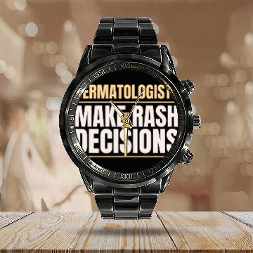 Discover Dermatologists Make Rash Decisions Skin Doctor Dermatology Calendar Steel Band Watch