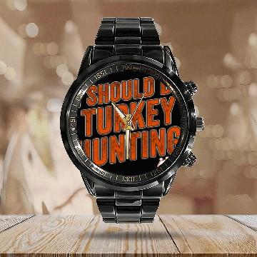Discover Lacrosse Gift Funny Turkey Hunter I Should Be Turkey Hunting Calendar Steel Band Watch