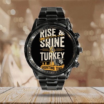 Discover Rise And Shine Its Turkey Hunting Time 21 Calendar Steel Band Watch