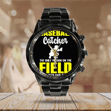 Discover Baseball Catcher Only Person On Field Who Gets Paid To Sit Calendar Steel Band Watch