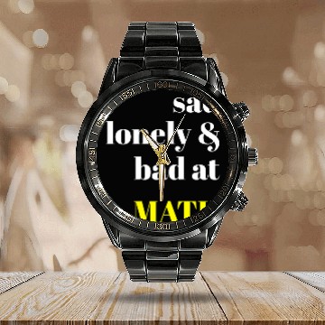 Discover Sad Lonely And Bad At Math Aesthetic Calendar Steel Band Watch