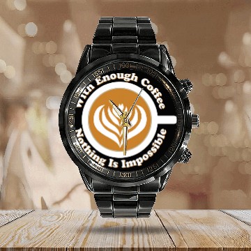 Discover Coffee Latte Art With Enough Coffee Nothing Is Impossible Zip Calendar Steel Band Watch