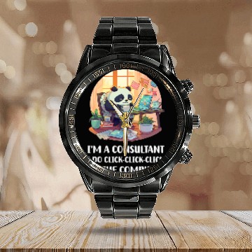 Discover Im a Consultant I Do ClickClickClick On The Computer Calendar Steel Band Watch