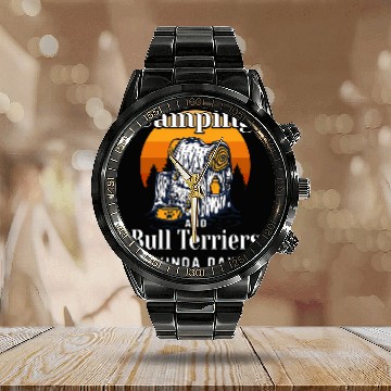 Discover Camping and Bull Terriers Kinda Day Bully Camper Calendar Steel Band Watch