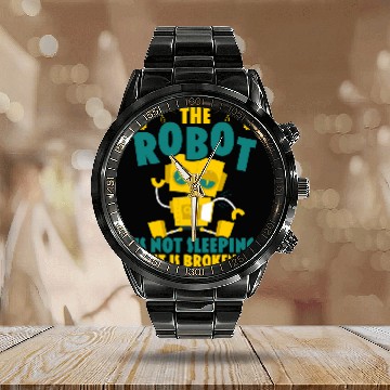 Discover The Robot Is Not Sleeping It Is Broken Robotics Engineer Calendar Steel Band Watch