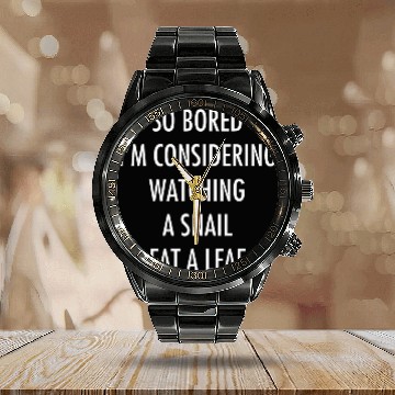 Discover So Bored Im Considering Watching a Snail Eat a Leaf Baseball Tees Calendar Steel Band Watch