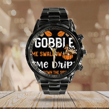 Discover Turkey Gobble Me Swallow Me Drip Gravy Down    Thanksgiving 21 Calendar Steel Band Watch