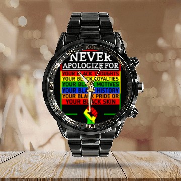 Discover Never Apologize For Your Blackness Black History Month 4 Calendar Steel Band Watch