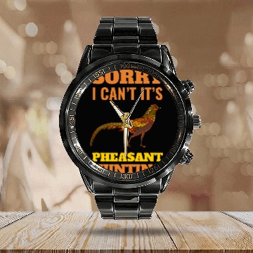 Discover Pheasant Hunting Sorry I Cant Pheasant Hunting Bird Hunter Calendar Steel Band Watch