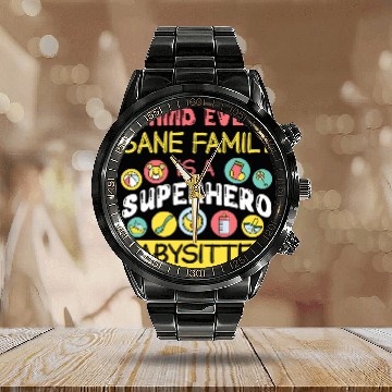 Discover Behind Every Sane Family Is A Superhero Babysitter Calendar Steel Band Watch