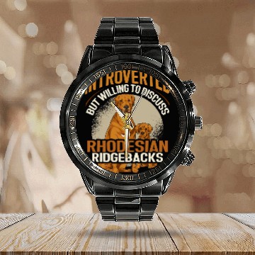 Discover Introverted But Willing To Discuss Rhodesian Ridgeback Dog 17 Calendar Steel Band Watch