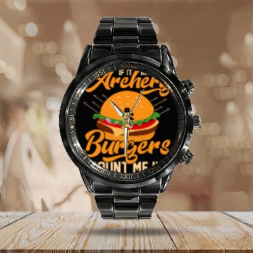 Discover If It Involves Archery Burgers Count Me In Archer Bow Calendar Steel Band Watch