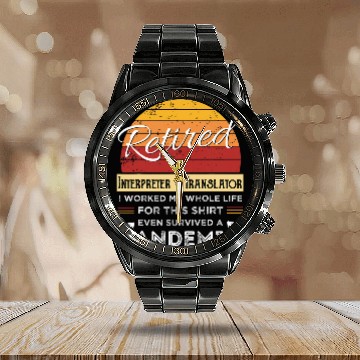 Discover Retired Interpreter 2Translator Worked Whole Life Retiree Baseball Tees Calendar Steel Band Watch