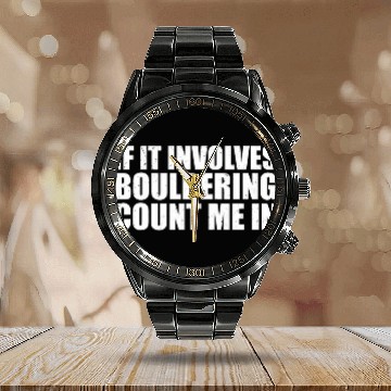 Discover If It Involves Bouldering Count Me In Climber Rock Climbing Baseball Tees Calendar Steel Band Watch