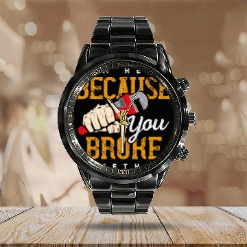 Discover Im Here Because You Broke Something Maintenance Handyman Calendar Steel Band Watch