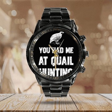 Discover You Had Me At Quail Hunting Calendar Steel Band Watch