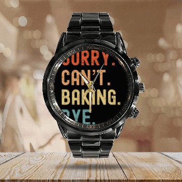 Discover Sorry Cant Baking Bye Funny Baker Pastry Chef Dessert Lover Zip Calendar Steel Band Watch