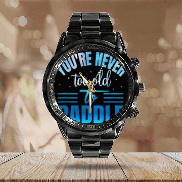 Discover Youre Never Too Old To Paddle Baseball Tees Calendar Steel Band Watch