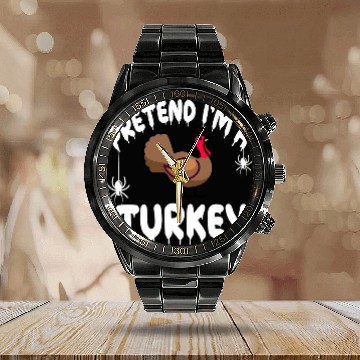 Discover Pretend Im A Turkey 2Spooky Cute Simple Quick Funny Zip Calendar Steel Band Watch