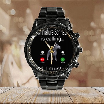 Discover My Miniature Schnauzer Is Calling And I Must Go Calendar Steel Band Watch