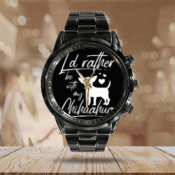Discover Id rather be with my chihuahua 8 Calendar Steel Band Watch