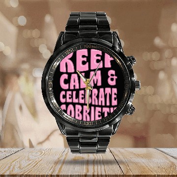 Discover Keep Calm And Celebrate Sobriety Sober Anniversary Party Calendar Steel Band Watch