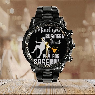 Discover mind your business i need money to pay for Baseball squad Baseball Tees Calendar Steel Band Watch