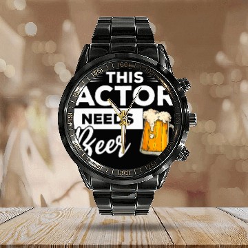 Discover This Actor Needs Beer Drinking Acting Calendar Steel Band Watch