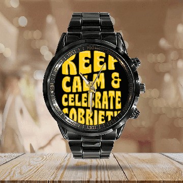 Discover Keep Calm And Celebrate Sobriety Sober Anniversary Party 2 Calendar Steel Band Watch