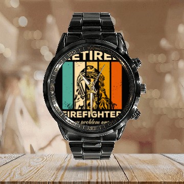 Discover Retired Firefighter Not My Problem Anymore Firefighting Calendar Steel Band Watch
