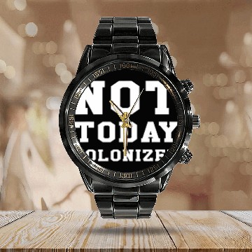 Discover Not Today Colonizer Funny Indigenous Native American Baseball Tees Calendar Steel Band Watch