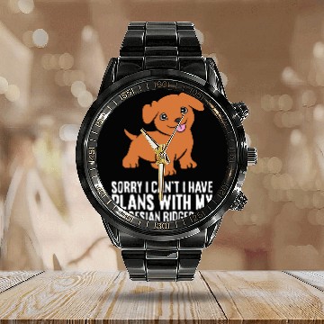 Discover Sorry I Cant I Have Plans With My Rhodesian Ridgeback Zip Calendar Steel Band Watch