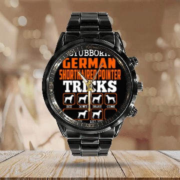 Discover Stubborn German Shorthaired Pointer Tricks Funny Dog Lover Calendar Steel Band Watch