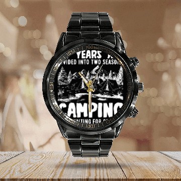 Discover My Year Is Divided Into Two Seasons Camping And Not Camping Zip Calendar Steel Band Watch