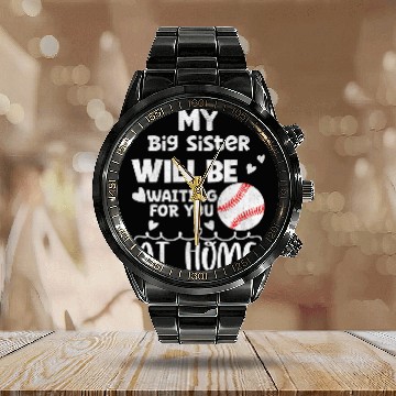 Discover My Big Sister Will Be Waiting For You At homes Baseball Calendar Steel Band Watch