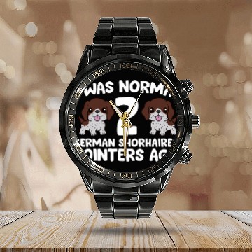 Discover I Was Normal 2 German Shorthaired Pointers Ago Calendar Steel Band Watch