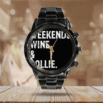 Discover Weekends Wines and Collie Border Collie Rough Collie Calendar Steel Band Watch