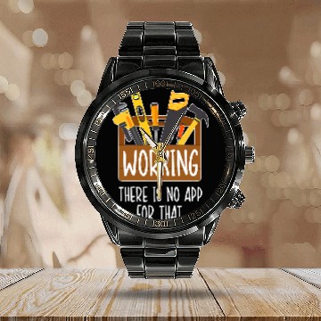 Discover Working there is no app for that for handyman Baseball Tees Calendar Steel Band Watch