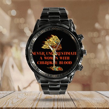 Discover Never Underestimate A Woman With Cherokee Blood 1 Calendar Steel Band Watch