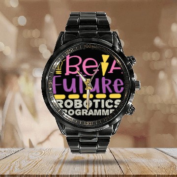 Discover Be A Future Robotic Programmer Calendar Steel Band Watch