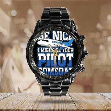 Discover Be nice I might be your pilot someday for pilot and copilot Calendar Steel Band Watch