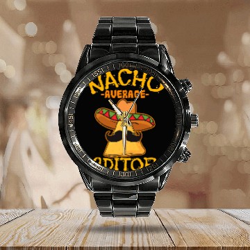 Discover Nacho Average Editor Editing Creator Cinco de Mayo Mexican Calendar Steel Band Watch
