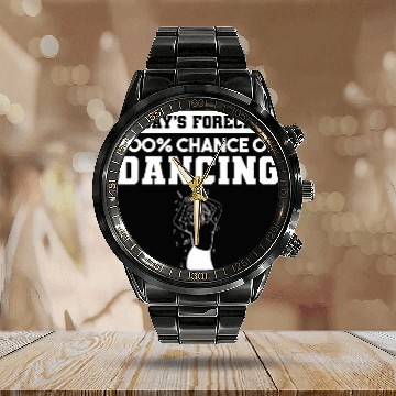 Discover Todays Forecast 100 Chance Of Dancing Dance Dancer Calendar Steel Band Watch