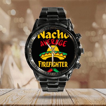 Discover Nacho Average Firefighter Cinco De Mayo Mexican Fiesta 21 Calendar Steel Band Watch
